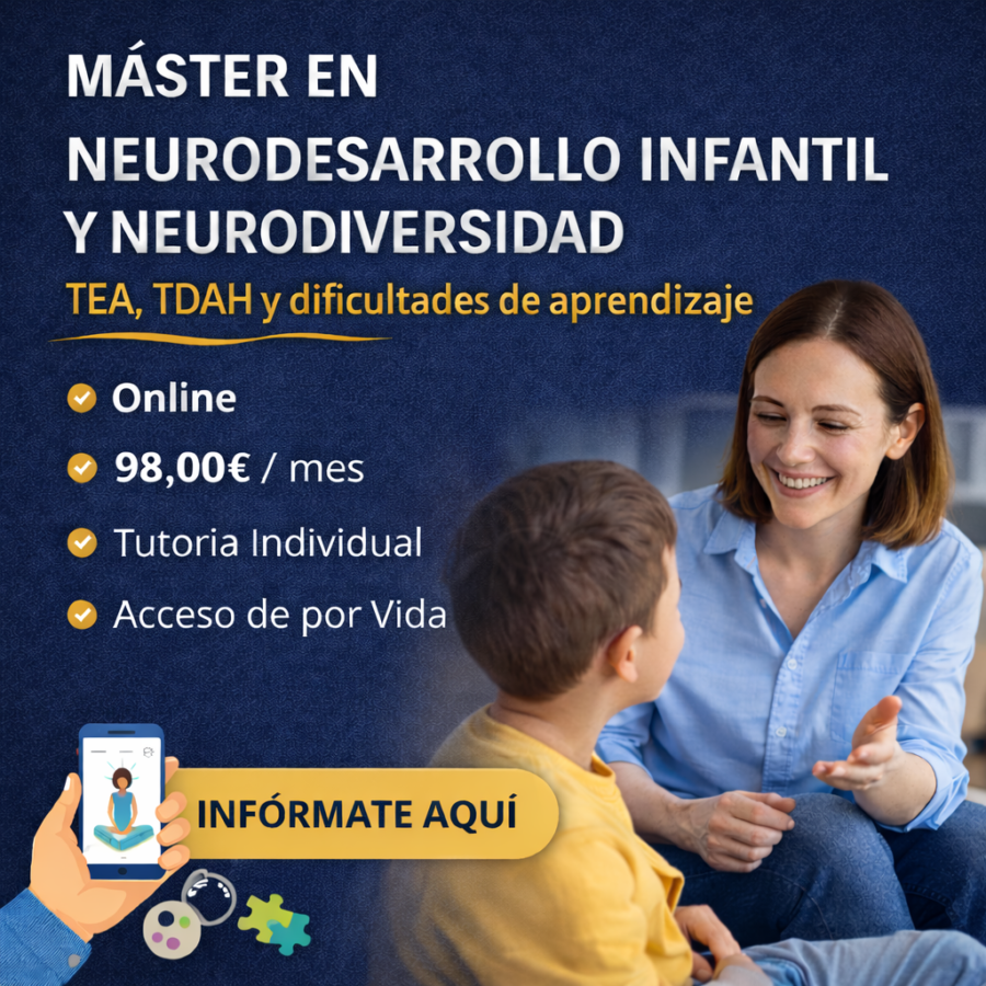 Máster en Neurodesarrollo Infantil y Neurodiversidad: TEA, TDAH y Dificultades de Aprendizaje