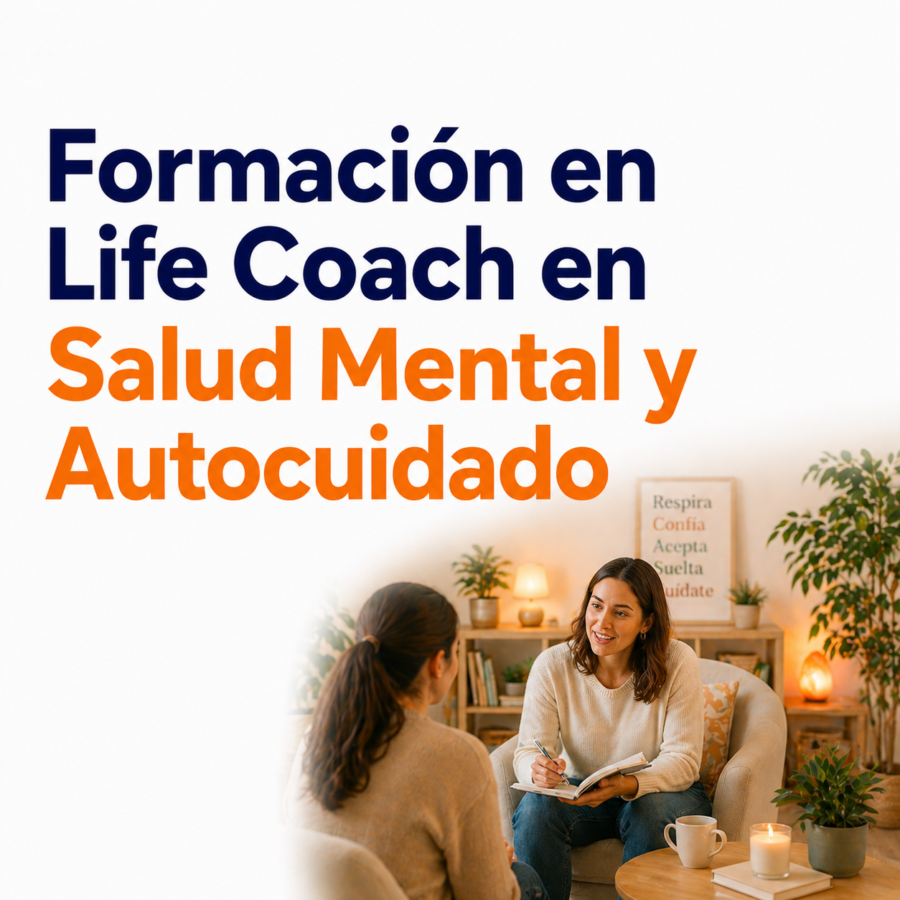 Formación en Life Coach en Salud Mental y Autocuidado