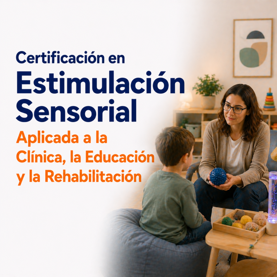 Certificación en Estimulación Sensorial Aplicada a la Clínica, la Educación y la Rehabilitación