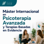 Máster Internacional en Psicoterapia Avanzada y Terapias Basadas en Evidencia