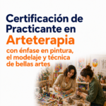Certificación de Practicante en Arteterapia con énfase en pintura, el modelaje y técnica de bellas artes
