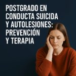 Postgrado en Intervención Terapéutica en Conducta Suicida y Autolesiones