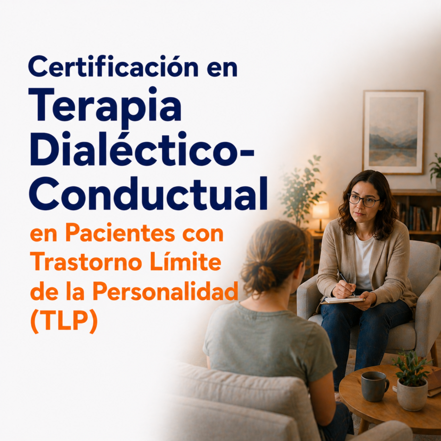 Certificación en Terapia Dialéctico-Conductual en Pacientes con Trastorno Límite de la Personalidad (TLP)